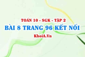 Bài 8 trang 96 Toán 10 Kết nối tri thức Tập 2